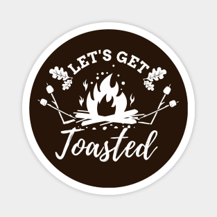 let's get toasted - camping, mountain themed, hiking Magnet